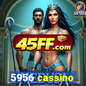 5956 cassino